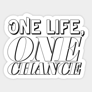 One Life, One Chance Sticker